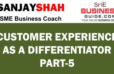 Customer Experience As A Differentiator Part 5 - SME Business Guide