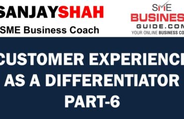 Customer Experience As A Differentiator Part 6 - SME Business Guide